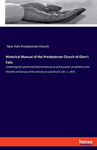 Historical Manual Of The Presbyterian Church Of Glen's Falls