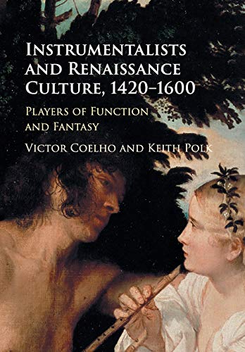 Instrumentalists and Renaissance Culture, 14201600 Players of Function and Fan [Paperback]