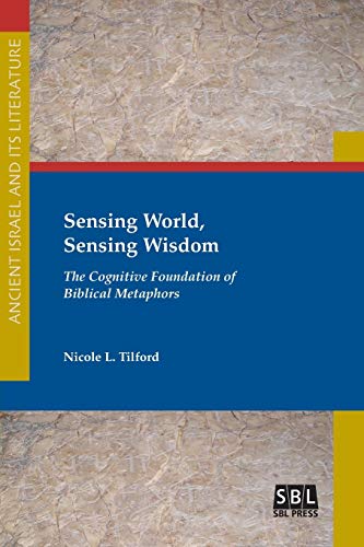 Sensing World, Sensing Wisdom The Cognitive Foundation Of Biblical Metaphors (a [Paperback]