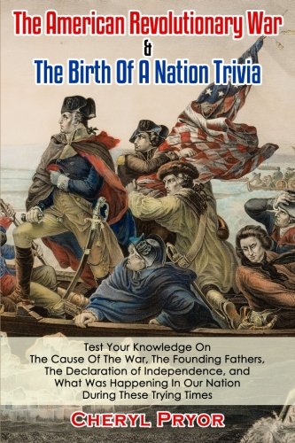 The American Revolutionary War & The Birth Of A Nation Trivia Test Your Knowled [Paperback]