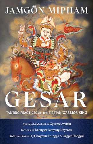 Gesar Tantric Practices of the Tibetan Warrior King [Paperback]