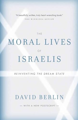 The Moral Lives of Israelis Reinventing the Dream State [Paperback]