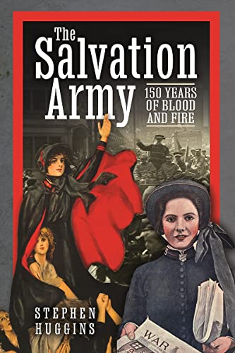 The Salvation Army 150 Years of Blood and Fire [Hardcover]