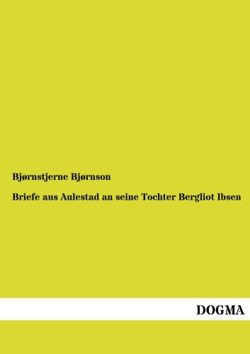 Briefe Aus Aulestad an Seine Tochter Bergliot Ibsen [Paperback]