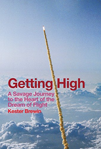 Getting High - A Savage Journey To The Heart Of The Dream Of Flight [Hardcover]