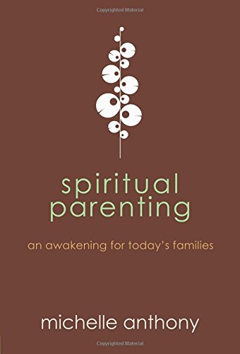 Spiritual Parenting An Awakening For Today's Families [Paperback]