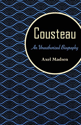 Cousteau An Unauthorized Biography [Paperback]