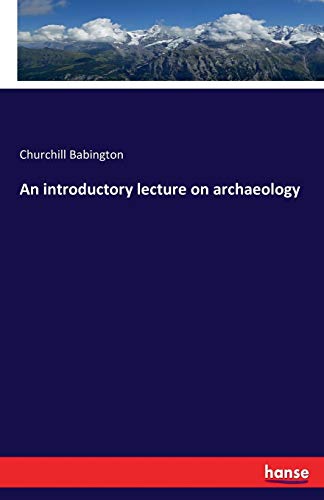 An Introductory Lecture On Archaeology [Paperback]