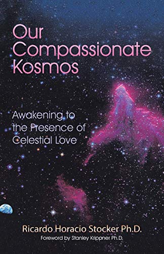 Our Compassionate Kosmos Meditations On The Presence Of Celestial Love [Paperback]