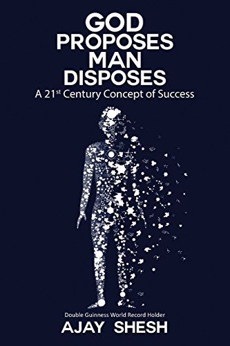 God Proposes Man Disposes A 21st Century Concept Of Success [Paperback]