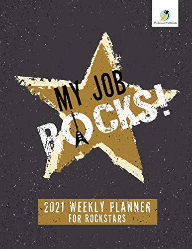 My Job Rocks  2021 Weekly Planner for Rockstars [Paperback]