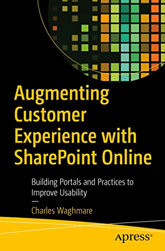 Augmenting Customer Experience with SharePoint Online Building Portals and Prac [Paperback]