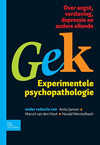 Gek, Experimentele psychopathologie Over angst, verslaving, depressie en andere [Paperback]
