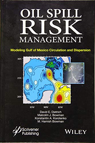 Oil Spill Risk Management Modeling Gulf of Mexico Circulation and Oil Dispersal [Hardcover]