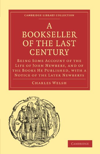 Bookseller of the Last Century Being Some Account of the Life of John Newbery,  [Paperback]
