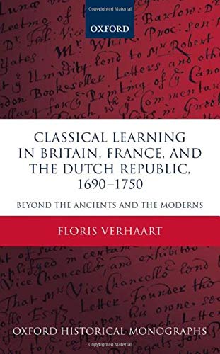 Classical Learning in Britain, France, and the Dutch Republic, 1690-1750 Beyond [Hardcover]