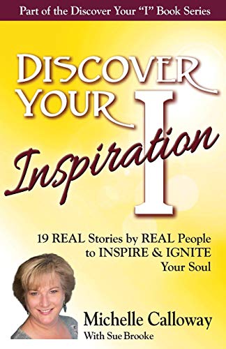Discover Your Inspiration Michelle Calloway Edition Real Stories By Real People [Paperback]