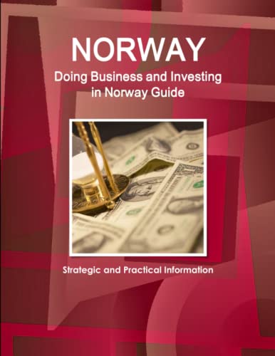 Doing Business And Investing In Norway Guide Volume 1 Strategic And Practical In [Paperback]