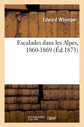 Escalades Dans Les Alpes, 1860-1869