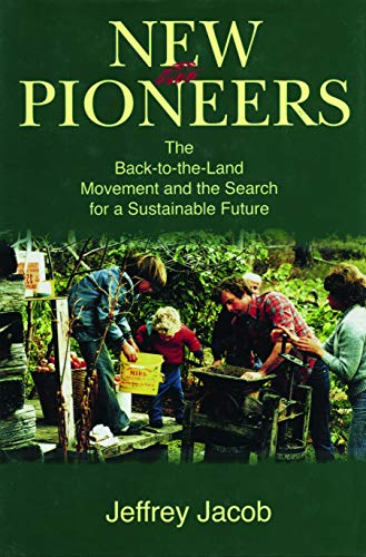 New Pioneers The Back-to-the-Land Movement and the Search for a Sustainable Fut [Paperback]