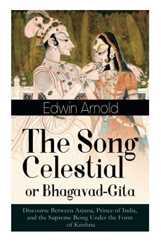 Song Celestial or Bhagavad-Gita  Discourse Between Arjuna, Prince of India, and [Paperback]