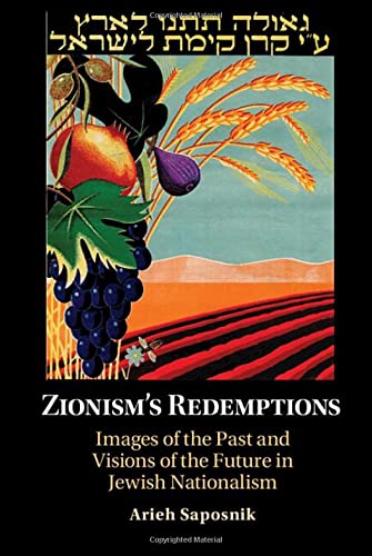 Zionisms Redemptions Images of the Past and Visions of the Future in Jewish Na [Hardcover]
