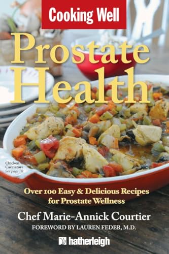 Cooking Well Prostate Health Over 100 Easy &amp Delicious Recipes for Prostat [Paperback]