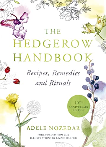 The Hedgerow Handbook Recipes, Remedies and Rituals [Hardcover]