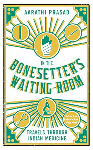 In The Bonesetter's Waiting Room Travels Through Indian Medicine [Paperback]