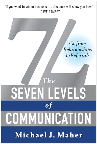 7L The Seven Levels of Communication Go From Relationships to Referrals [Hardcover]