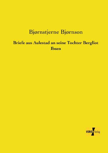 Briefe Aus Aulestad an Seine Tochter Bergliot Ibsen [Paperback]