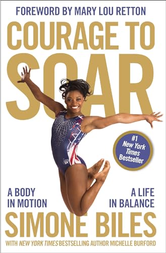 Courage to Soar A Body in Motion, A Life in Balance [Paperback]