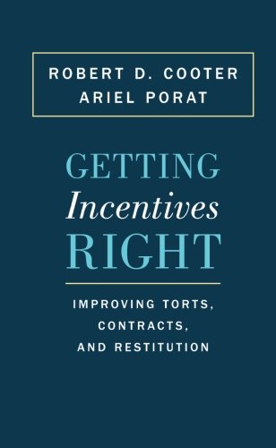 Getting Incentives Right Improving Torts, Contracts, and Restitution [Paperback]
