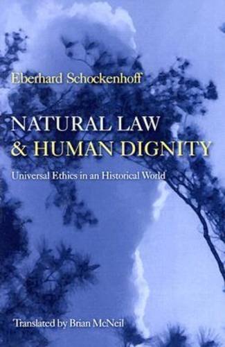 Natural Law And Human Dignity Universal Ethics In An Historical World [Paperback]