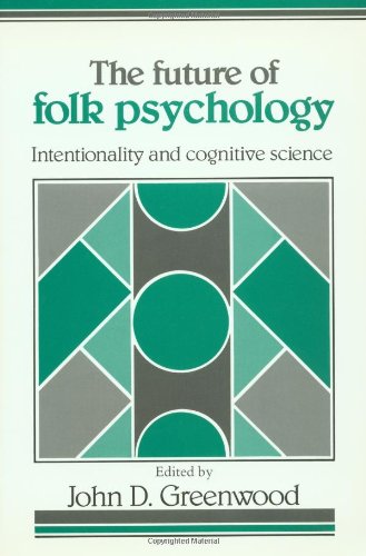 The Future of Folk Psychology Intentionality and Cognitive Science [Paperback]