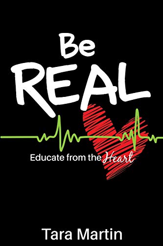 Be REAL  Educate from the Heart [Paperback]
