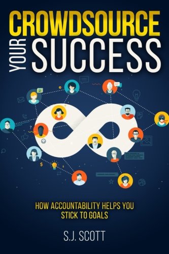 Crowdsource Your Success How Accountability Helps You Stick To Goals [Paperback]