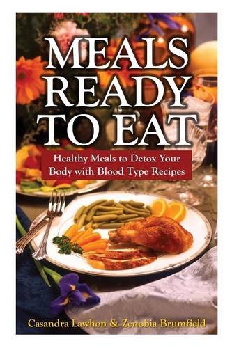 Meals Ready To Eat Healthy Meals To Detox Your Body With Blood Type Recipes [Paperback]