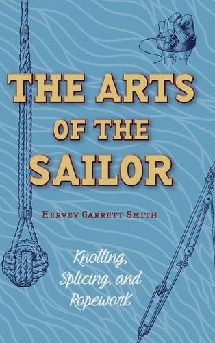 The Arts Of The Sailor Knotting, Splicing And Ropework (dover Maritime) [Hardcover]