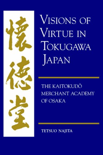 Visions Of Virtue In Tokugawa Japan The Kaitokudo Merchant Academy Of Osaka [Paperback]