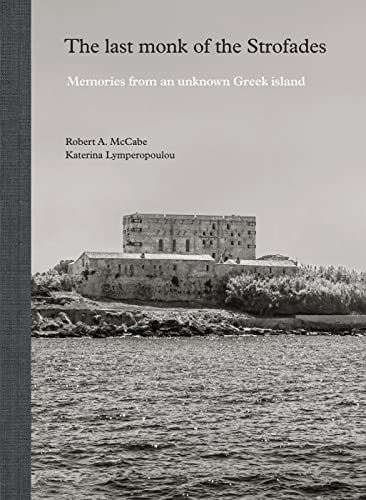 The Last Monk of the Strofades Memories from an Unknown Greek Island [Hardcover]