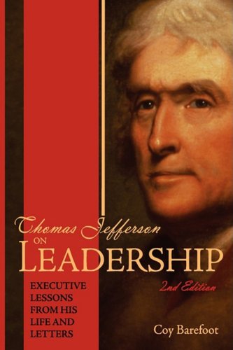 Thomas Jefferson On Leadership Executive Lessons From His Life And Letters [Paperback]