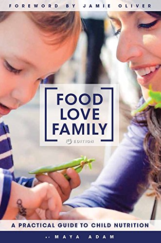 Food, Love, Family A Practical Guide to Child Nutrition [Hardcover]