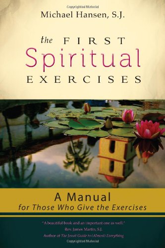 The First Spiritual Exercises A Manual For Those Who Give The Exercises [Paperback]