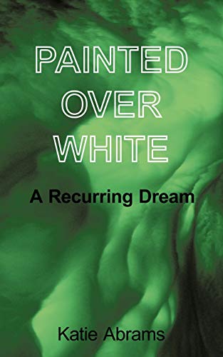 Painted over White  A Recurring Dream [Paperback]