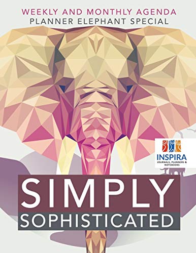 Simply Sophisticated Weekly and Monthly Agenda Planner Elephant Special [Paperback]