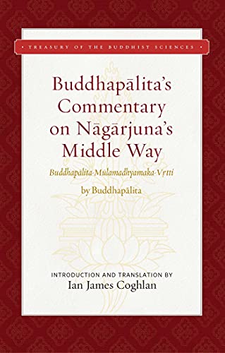 Buddhapalita&39s Commentary on Nagarjuna&39s Middle Way Buddhapalita-Mulama [Hardcover]
