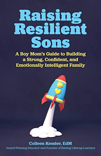 Raising Resilient Sons A Boy Mom&39s Guide to Building a Strong, Confident, a [Paperback]