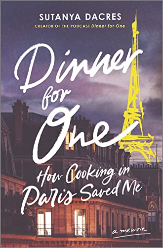 Dinner for One How Cooking in Paris Saved Me [Hardcover]