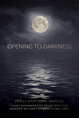 Opening to Darkness Eight Gateways for Being with the Absence of Light in Unset [Paperback]